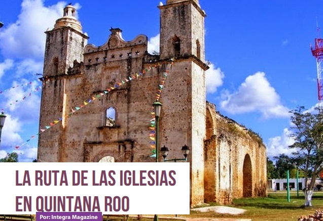 La Ruta de las Iglesias en Quintana Roo