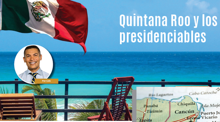 Quintana Roo y los presidenciables