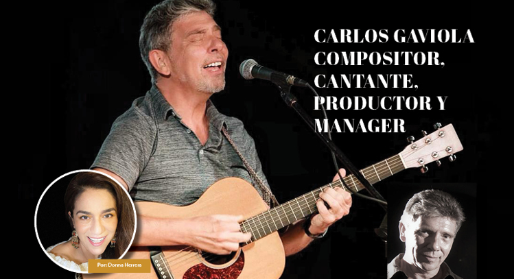 CARLOS GAVIOLA: COMPOSITOR, CANTANTE, PRODUCTOR Y MANAGER