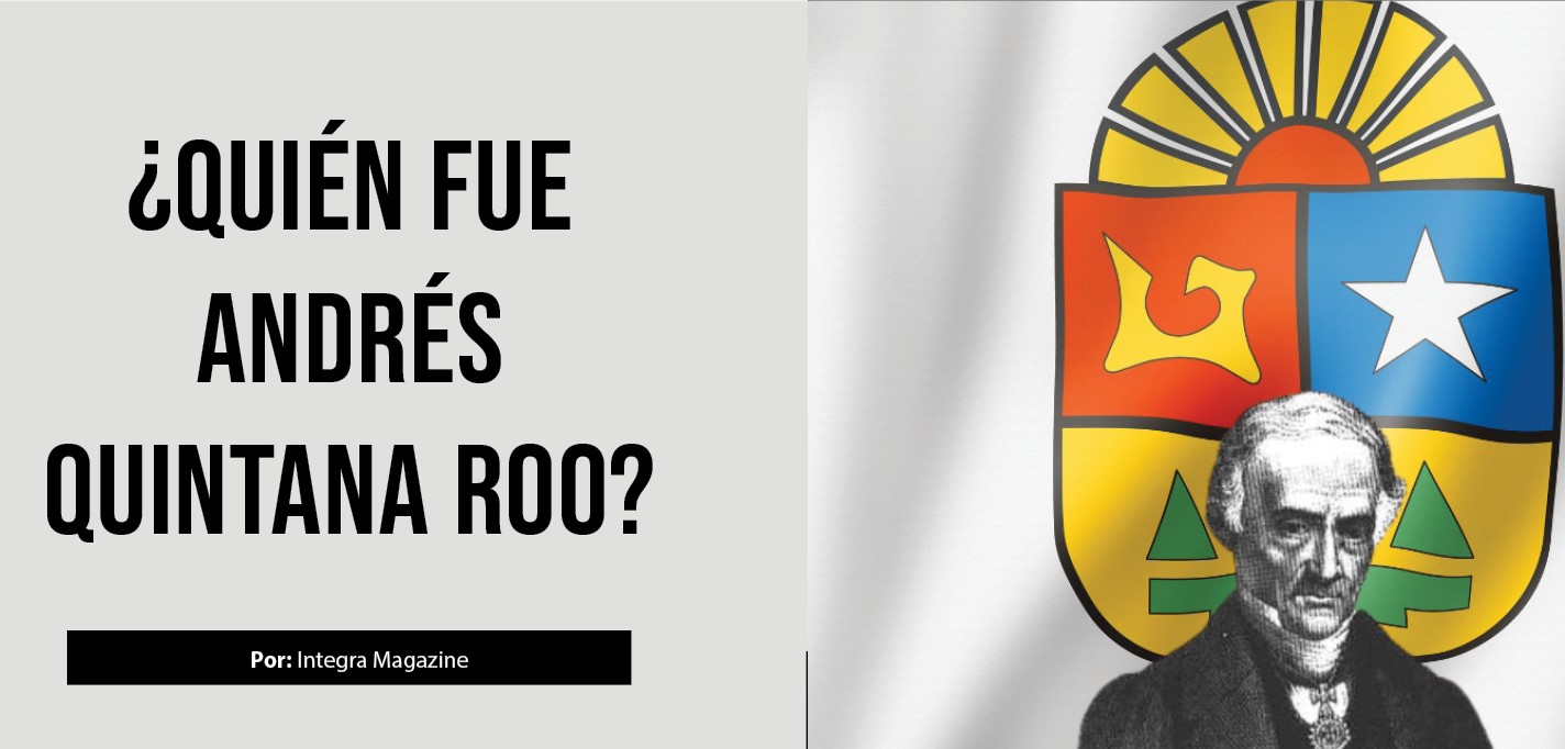 ¿Quién fue Andrés Quintana Roo?