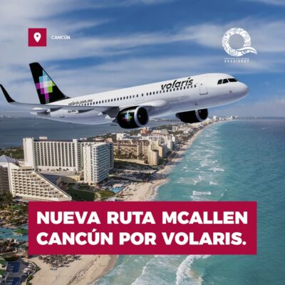 Nueva ruta aérea McAllen-Cancún Volaris