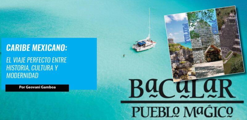 Caribe Mexicano: El viaje perfecto entre historia, cultura y modernidad
