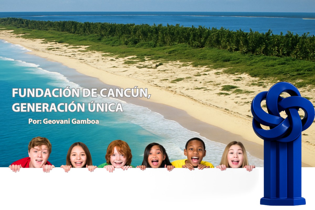 Fundación de Cancún, generación única