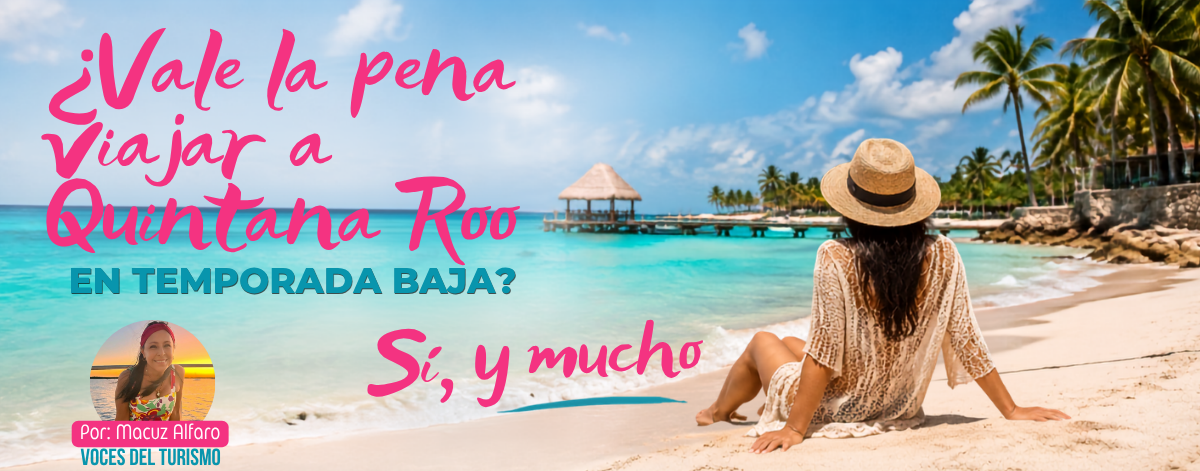¿Vale la pena viajar a Quintana Roo en temporada baja?