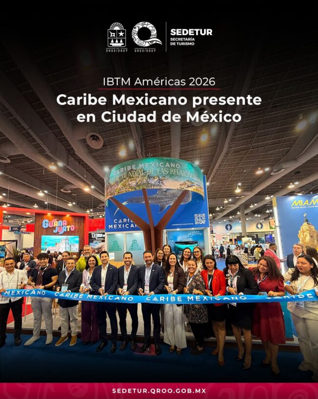 Turismo reuniones Quintana Roo fortalece su liderazgo en IBTM Americas 2026 y busca atraer más congresos, convenciones y eventos.