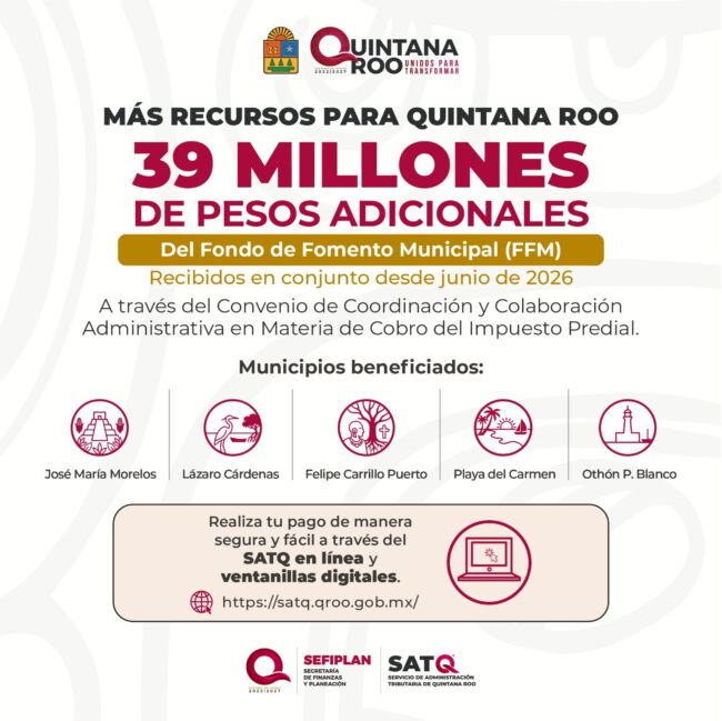 Reciben por primera vez recursos del Fondo de Fomento Municipal cinco municipios de Quintana Roo, con 39 millones adicionales durante 2026.