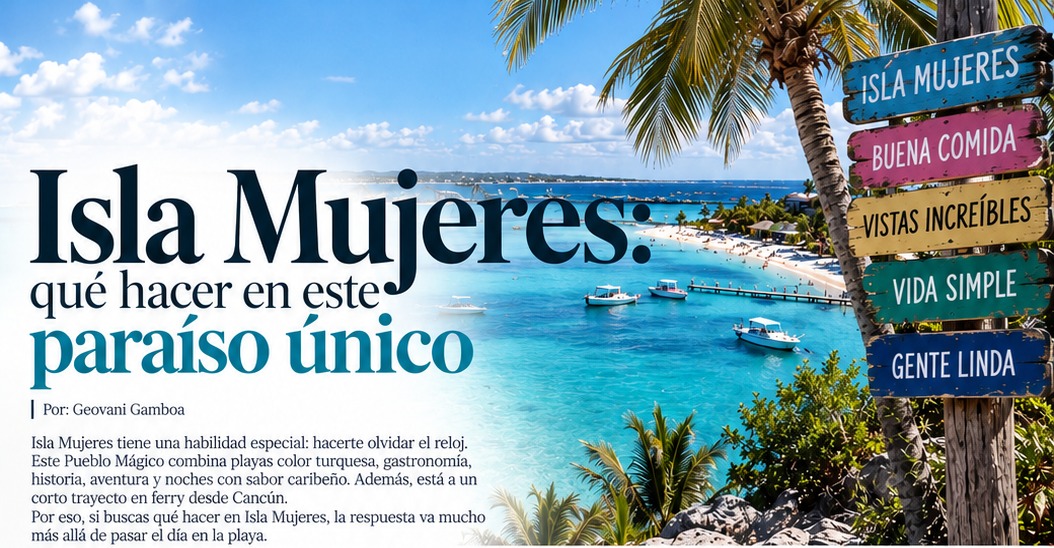 Isla Mujeres: qué hacer en este paraíso único
