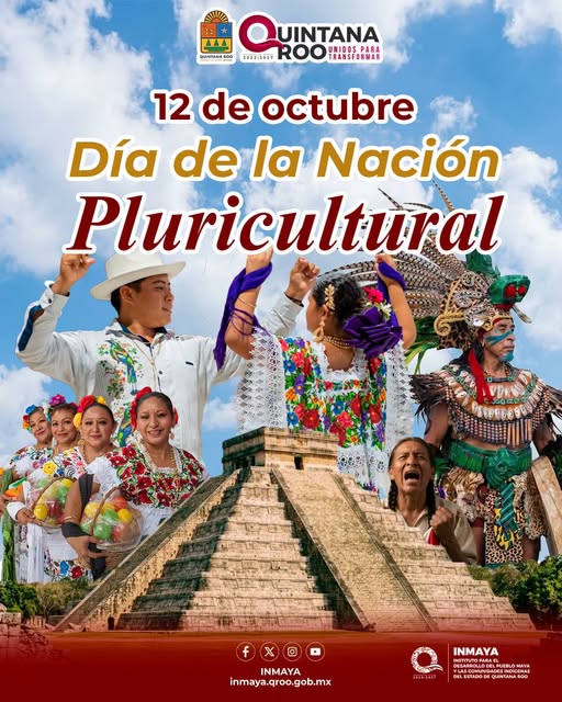 Día de la Nación Pluricultural Quintana Roo Pueblos indígenas y afromexicanos Legado del pueblo maya