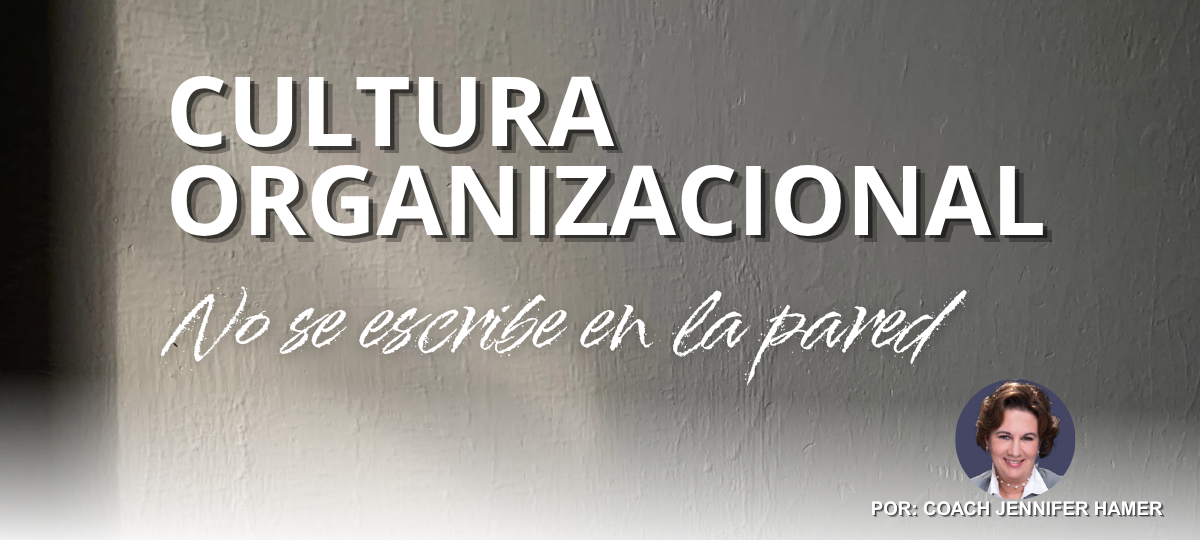 La cultura organizacional no se escribe en la pared La cultura organizacional no se escribe en la pared